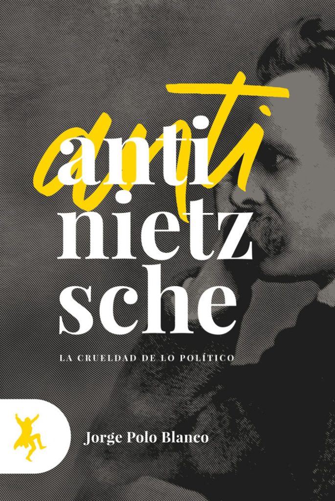Anti-Nietzsche. La crueldad de lo político